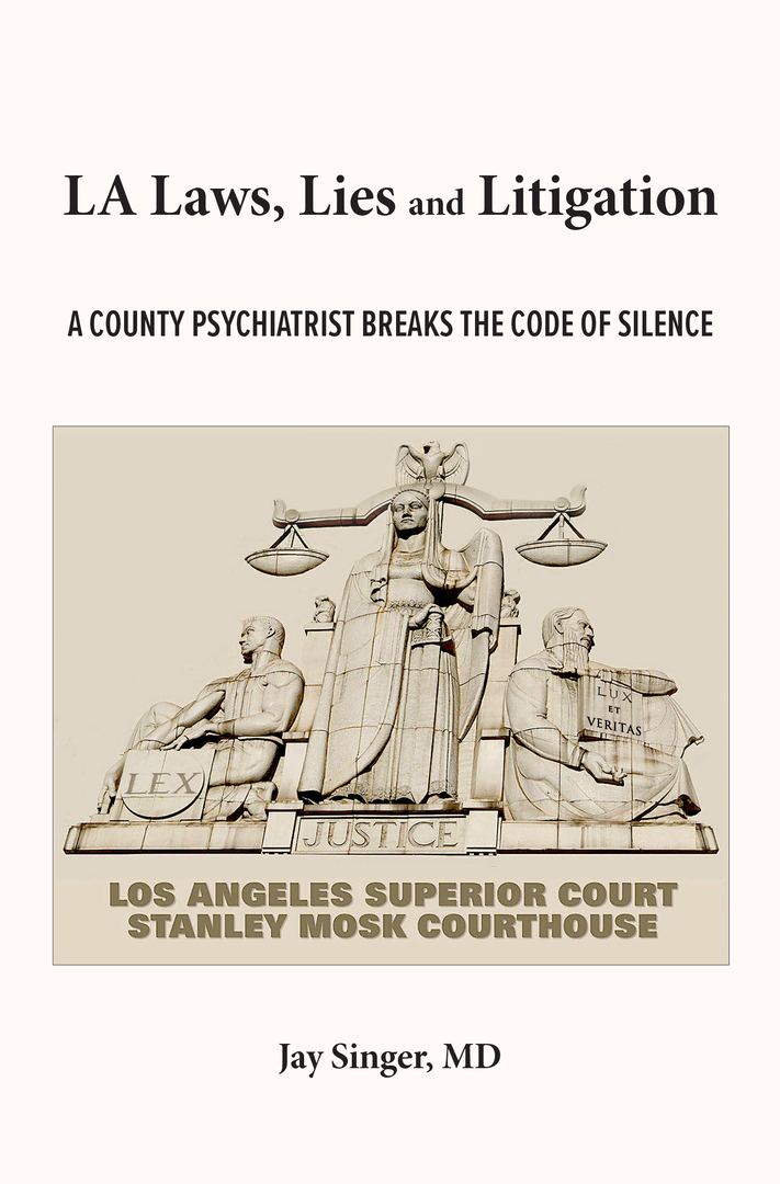 LA Laws, Lies and Litigation: A County Psychiatrist Breaks the Code of Silence